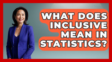 What Does Inclusive Mean In Statistics? - The Friendly Statistician