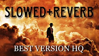 OPPENHEIMER TRAILER SOUNDTRACK  (Slowed + Reverb) HQ
