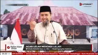 LIVE Agar Lelah Menjadi Lillah - Ustadz Abdullah Zaen, Lc. M.A.