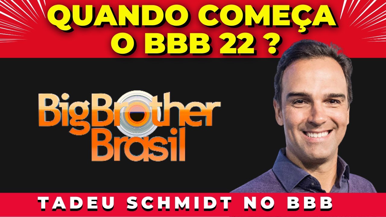 Quando Começa o BBB 22 ? [Tadeu Schmidt Será o Novo Apresentador]