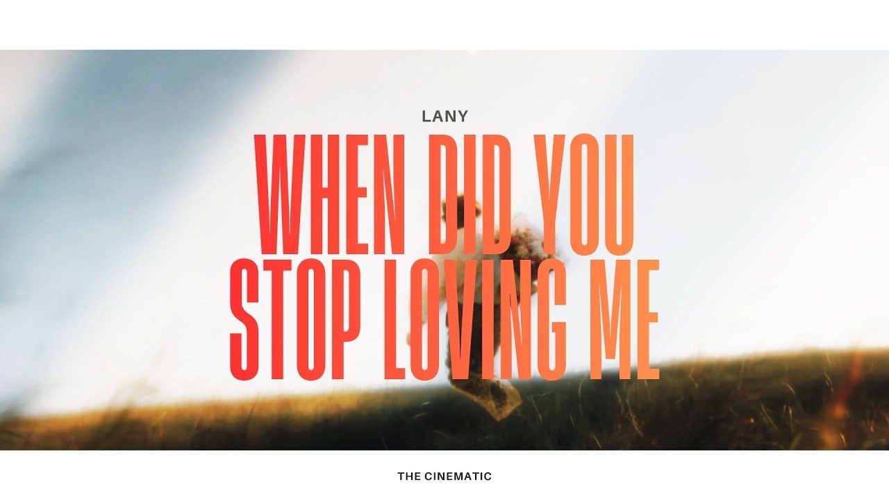 LANY - When Did You Stop Loving Me (Lyrics)
