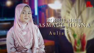 ROBBILAHUL ASMAUL HUSNA - Aulia Zahra