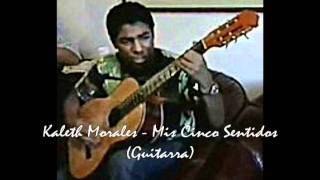 Mis Cinco Sentidos - Kaleth Morales (Guitarra).