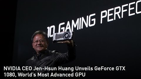 NVIDIA CEO Jen-Hsun Huang Unveils GeForce GTX 1080, World’s Most Advanced GPU
