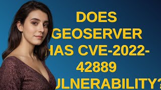 Gis: Does GeoServer has CVE-2022-42889 vulnerability