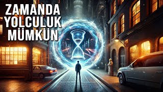 Zaman Yolculuğu Gerçek Mi? Şok Edici Kanıtlar Ve Saklanan Gerçekler