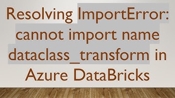 Resolving ImportError: cannot import name dataclass_transform in Azure DataBricks