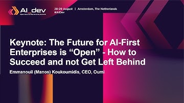 Keynote: The Future for AI-First Enterprises is “Open” - How to Succeed and Not... Manos Koukoumidis
