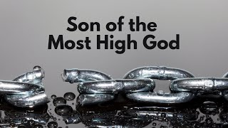 Son of the Most High God