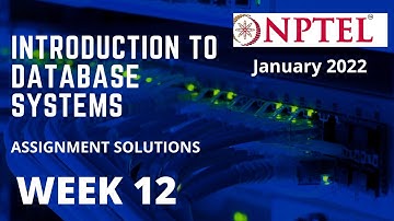 NPTEL | Introduction to Database Systems | Week 12 | Assignment solution |
