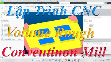 Hướng Dẫn Lập Trình Phay CNC Khuôn Chày với 2 Lệnh Volume Rough + Convention Mill | PTC Creo 11.0