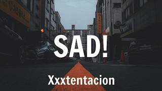 Xxxtentacion - SAD! (Lyrics)