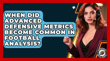 When Did Advanced Defensive Metrics Become Common in Football Analysis? | Gridiron Data Digest News