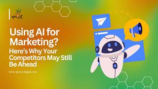 Using AI for Marketing Here’s Why Your Competitors May Still Be Ahead