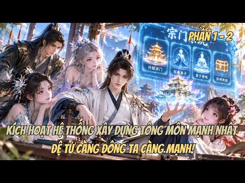 Kích Hoạt Hệ Thống Xây Dựng Tông Môn Mạnh Nhất, Đệ Tử Càng Đông... tập 1