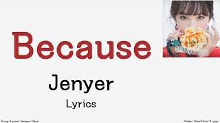 Jenyer - Because Lyrics (Han/Rom/Eng)