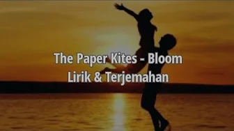 The paper kites - Bloom | Lirik & Terjemahan | Song of style The paper kites - Bloom | Lirik & Terjemahan | Song of style