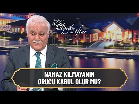 Namaz kılmayanın orucu kabul olur mu? - Nihat Hatipoğlu ile İftar 1 Mayıs 2022