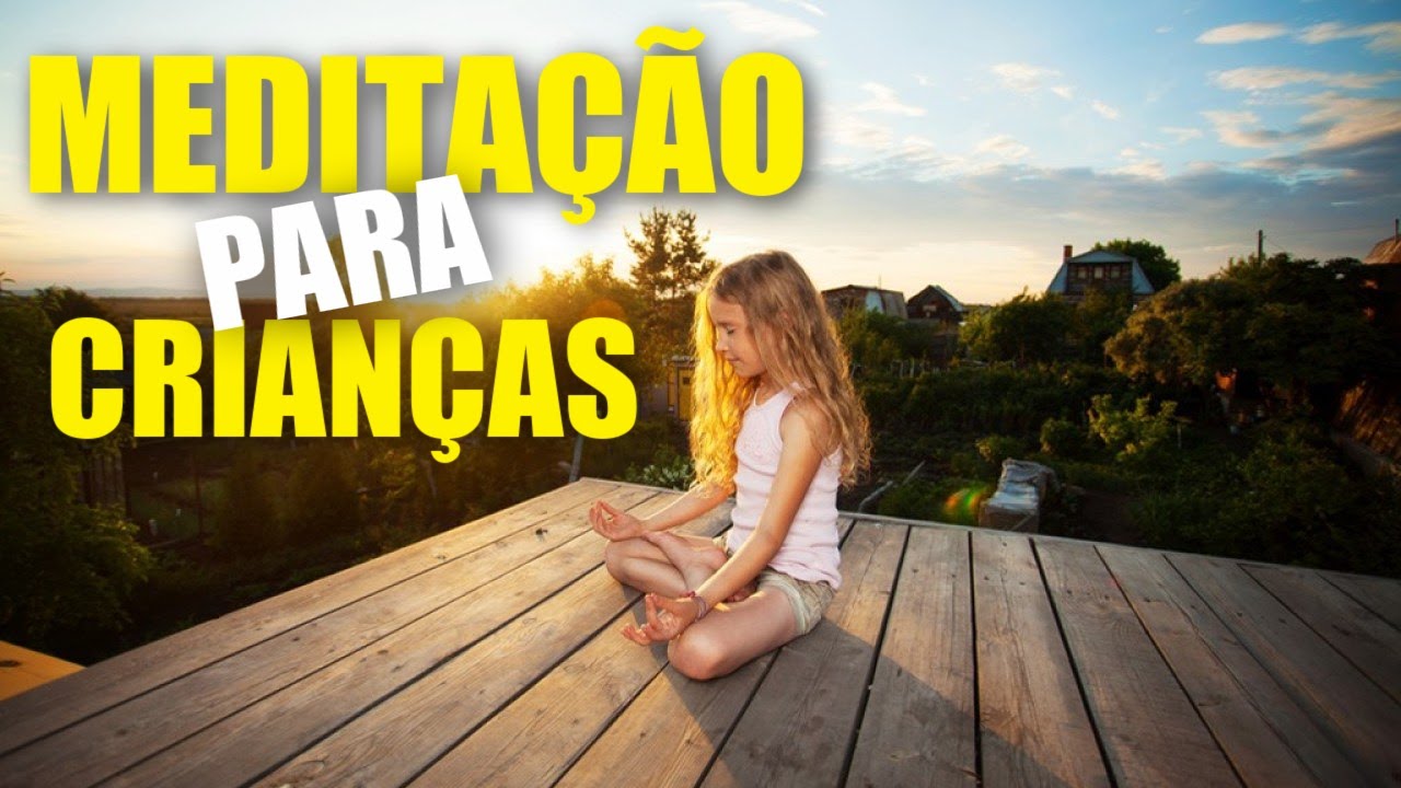 Meditação guiada para Crianças: Diminuindo medos e ansiedades.