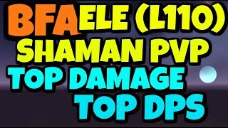 WoW BFA Is Out Elemental Shaman PvP  Top Damage Top DPS l110