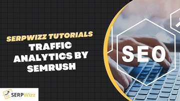 Traffic Analytics By SEMRUSH | SEMRUSH Tutorials