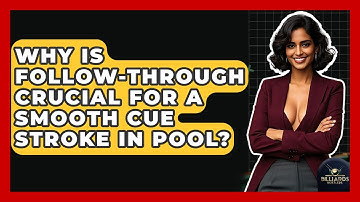 Why Is Follow-through Crucial For A Smooth Cue Stroke In Pool? - Billiards Hustlers