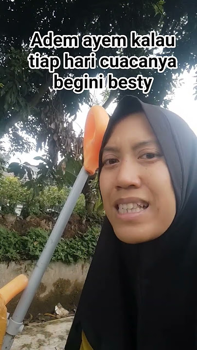 adem ayem cuacanya besty#reels #hiburan #lucu #emakemakngevloog #fyp