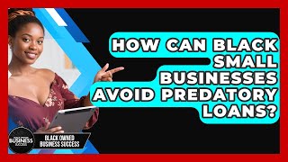 How Can Black Small Businesses Avoid Predatory Loans? - Black Owned Business Success