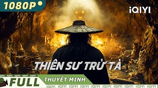 【Thuyết Minh】THIÊN SƯ TRỪ TÀ🌗⚔️ | Thiện ác chỉ một niệm, trừ yêu cứu chúng sinh | iQIYI MovieVietnam