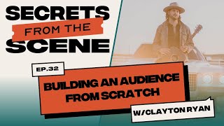 Ep. 32: Building An Audience From Scratch with Clayton Ryan