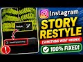 Instagram Story Restyle Something Went Wrong Problem | Instagram Story Restyle Not Working Problem