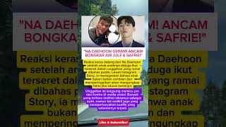 Na Daehoon Meledak Ancam Bongkar Semua Rahasia Jule U0026 Safrie Usai Anaknya Dijadikan Bahan Lucuan