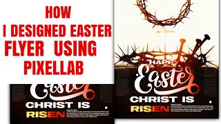 HOW I DESIGNED EASTER FLYER USING PIXELLAB 