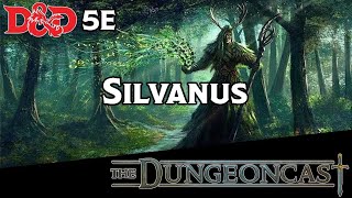 Silvanus, the Oak Father | Forgotten Realms Deities | The Dungeoncast Ep.236