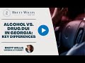 Alcohol vs. Drug DUI in Georgia: Key Differences | Brett Willis Law