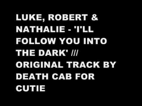Luke, Robert & Nathalie - I will follow you into the dark (death cab for cutie cover)