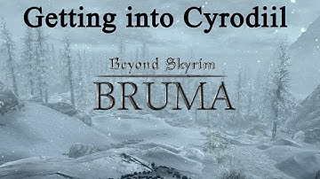 How to get into Bruma / Cyrodiil, Beyond Skyrim:Bruma mod.