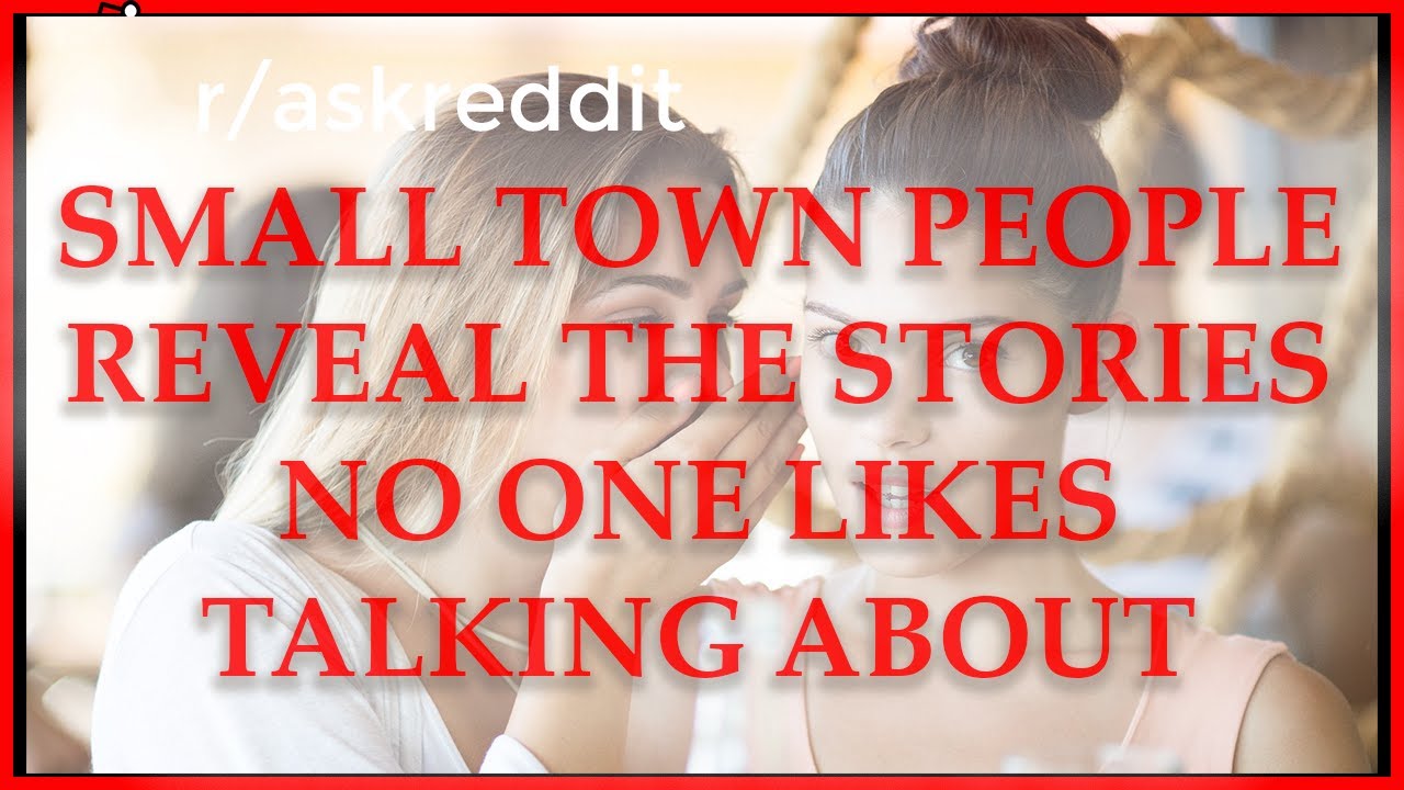 People who live in small towns, what is the story everyone knows but no one likes talking about