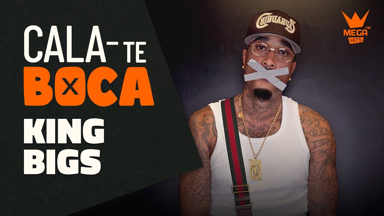 Cala-te Boca com King Bigs