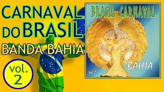 Carnaval Do Brasil Volume 2 - Banda Bahia [Full Album]