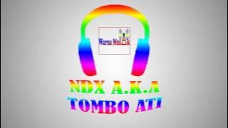 ndx a.k.a - tombo ati (video lirik)