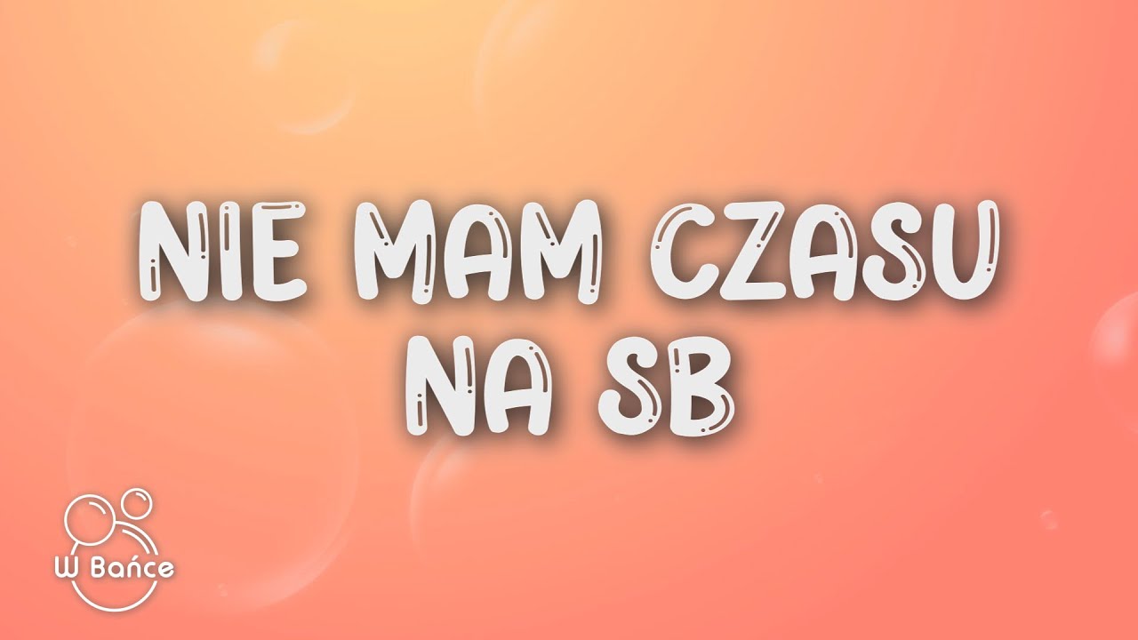 Nie Mam Czasu Na Twe Brednie Dominika Płonka - nie mam czasu na sb (Tekst/Lyrics) - YouTube