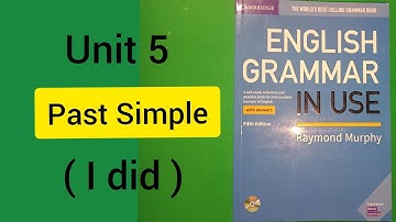 Past Simple || Unit 5 || English Grammar In Use Intermediate