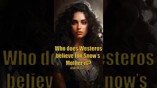 Who is Jon Snow's Mother According to the Lord of Westeros?