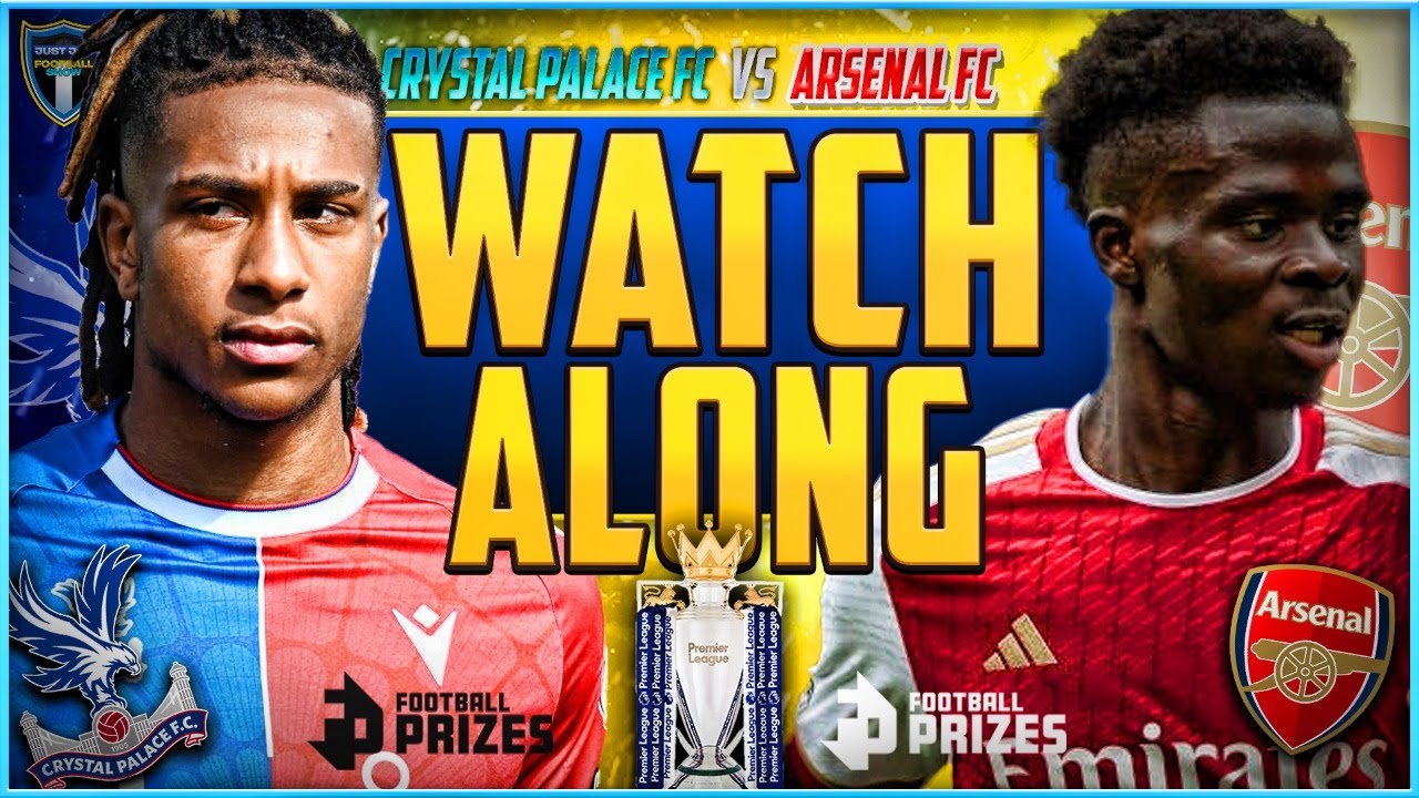 CRYSTAL PALACE V ARSENAL LIVE WATCHALONG FULL MATCH HIGHLIGHTS