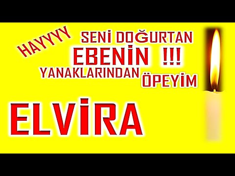 İyi ki Doğdun Elvira İsme Özel Komik Doğum Günü Şarkısı