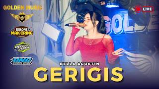 GERIGIS (COVER) - Bella Agustin (Golden Music Live Kaligesing)