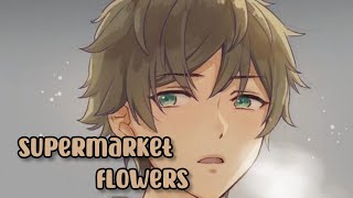Nightcore • Supermarket Flowers • Ed Sheeran • Lyrics •