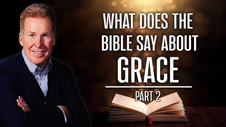 What Does The Bible Say About Grace? Part 2