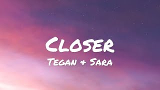 Tegan & Sara - Closer (lyrics)